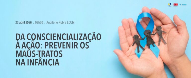 Da consciencialização á ação: Prevenir os maus-tratos na infância – 23 de Abril